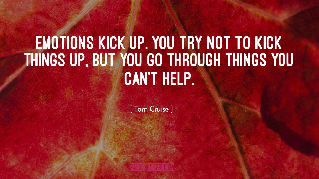 Tom Cruise quotes by Tom Cruise
