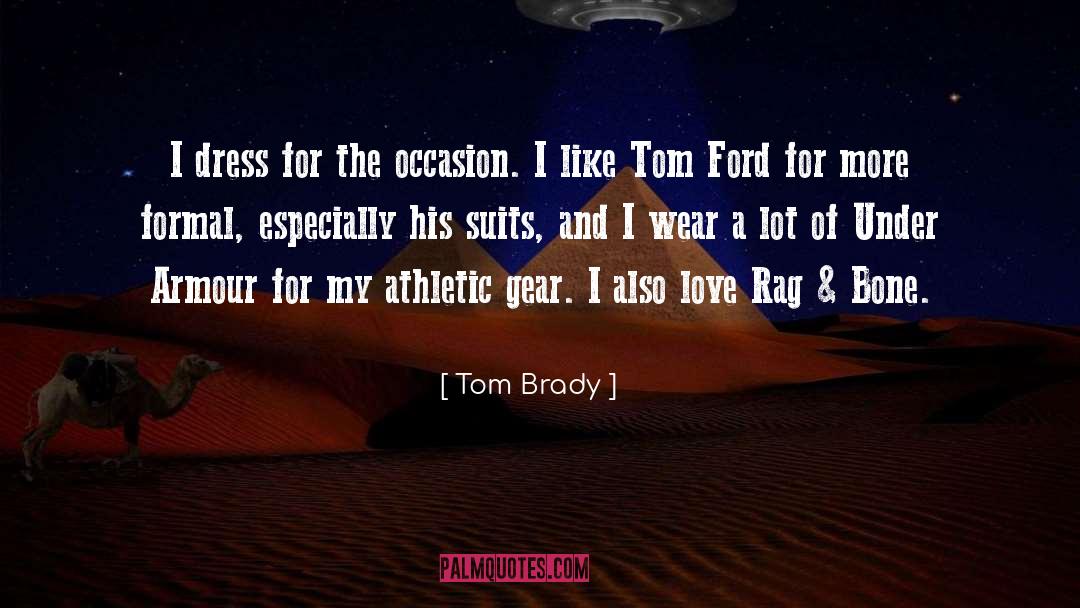 Tom Ford Eyeglasses quotes by Tom Brady