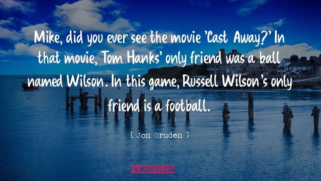 Tom Hanks quotes by Jon Gruden