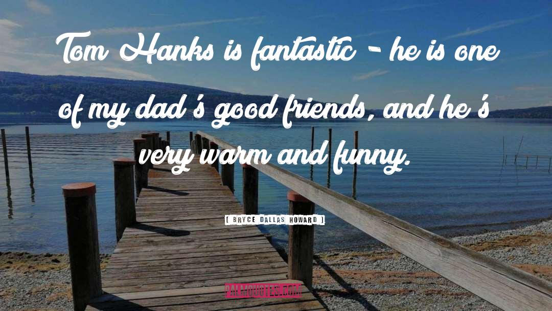 Tom Hanks quotes by Bryce Dallas Howard