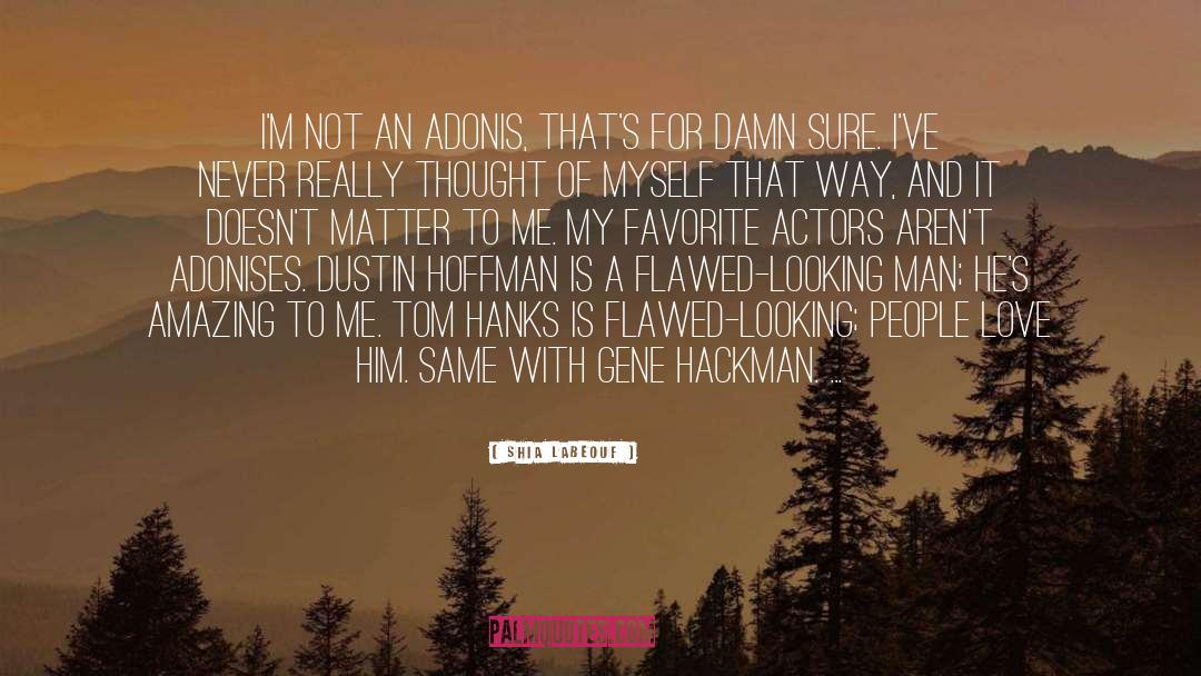 Tom Hanks quotes by Shia Labeouf