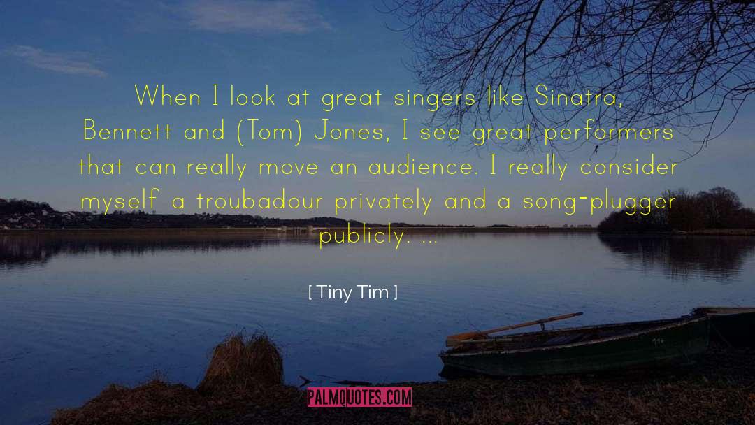 Tom Jones quotes by Tiny Tim