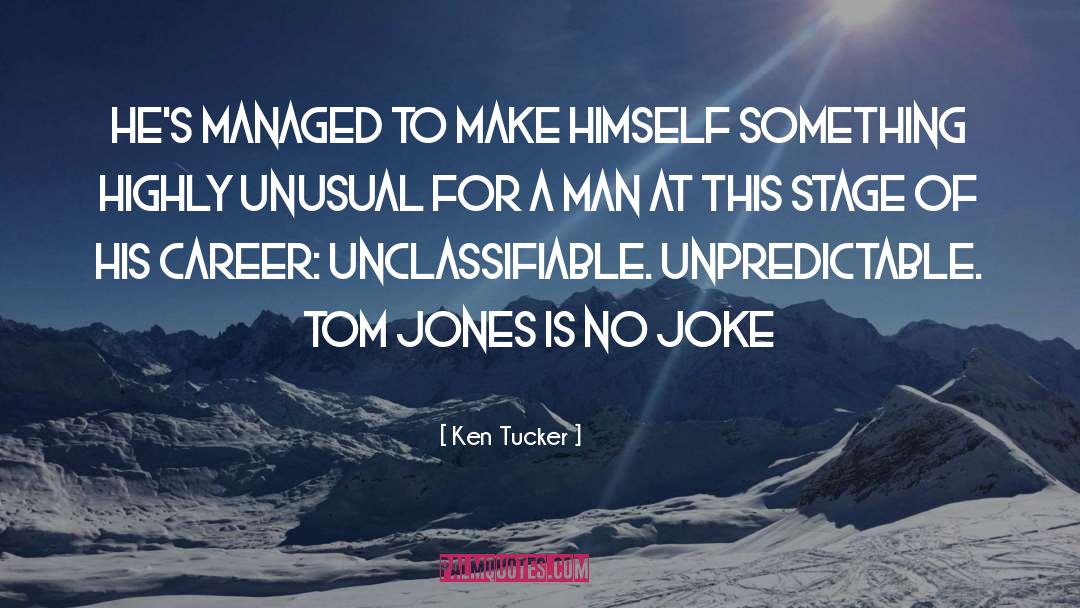 Tom Jones quotes by Ken Tucker