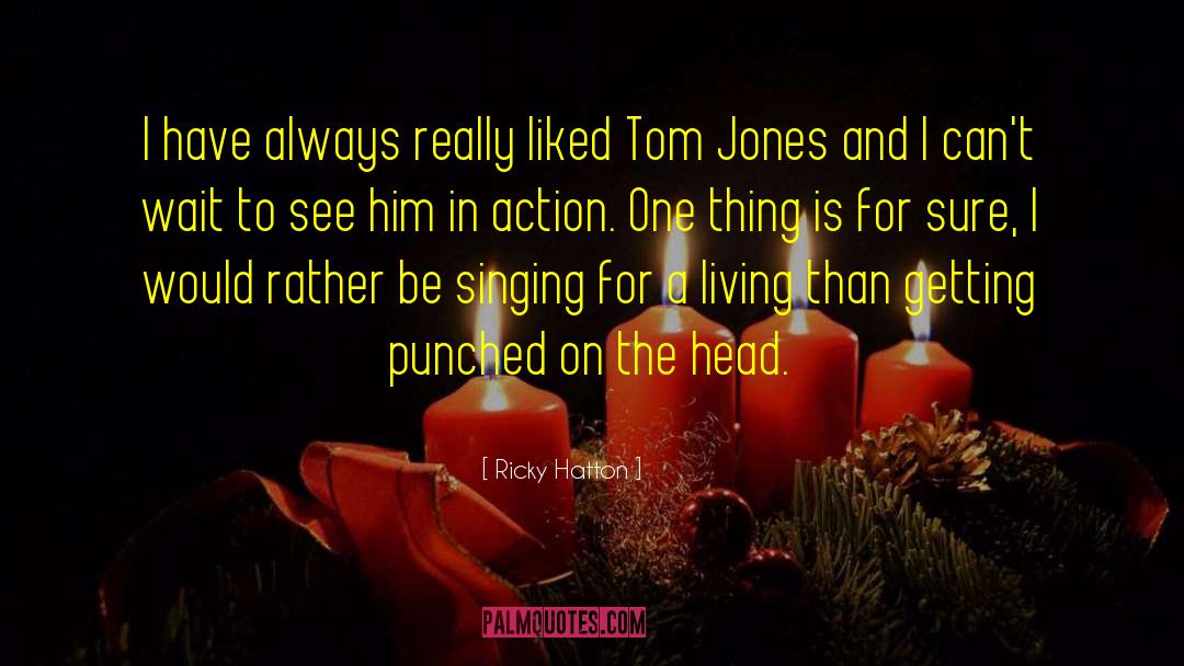 Tom Jones quotes by Ricky Hatton