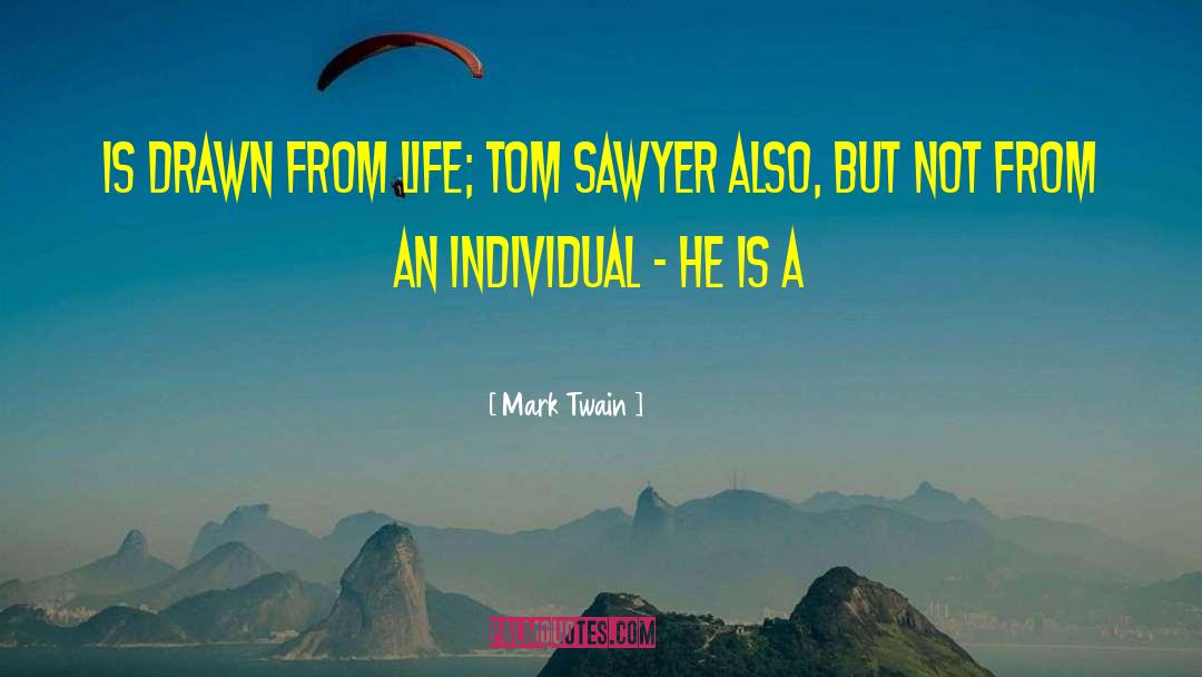 Tom Sawyer Existence Childhood quotes by Mark Twain