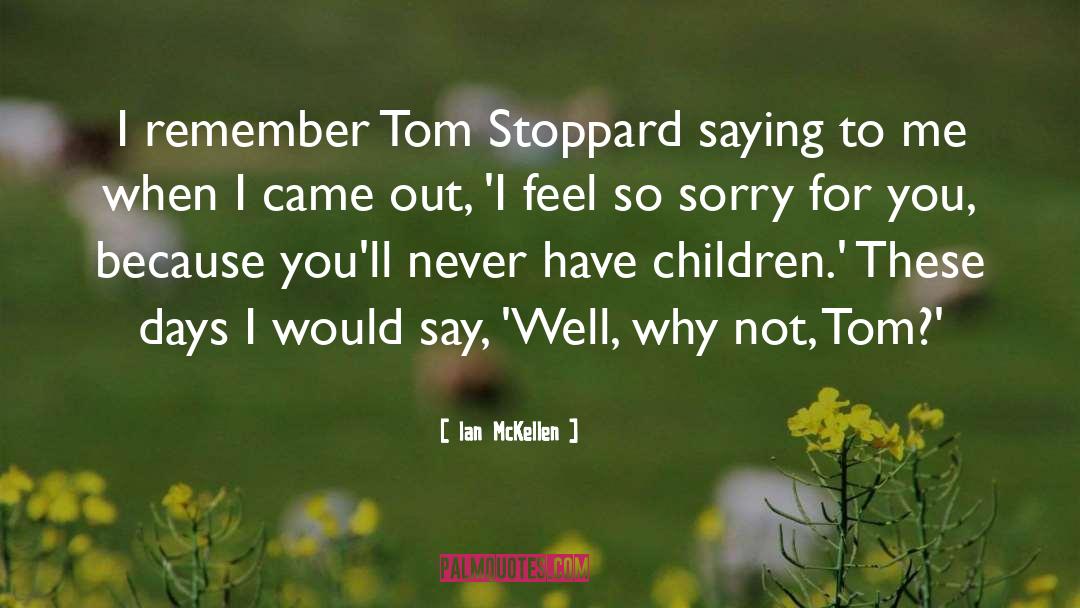 Tom Stoppard quotes by Ian McKellen