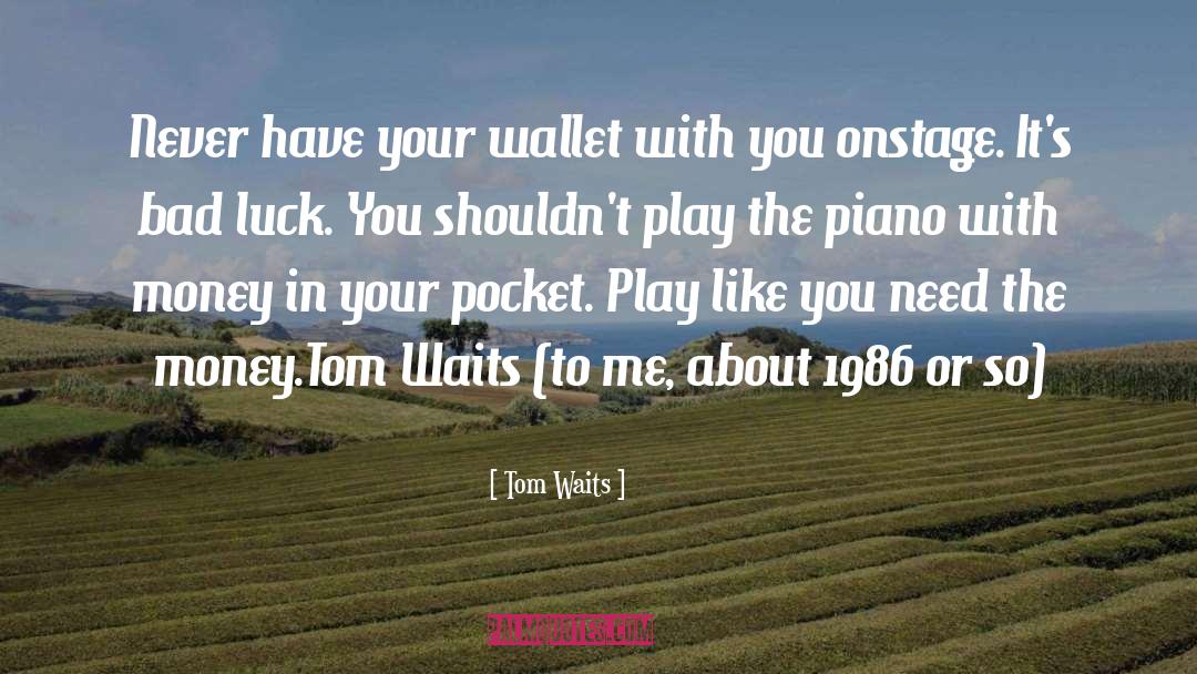 Tom Waits quotes by Tom Waits