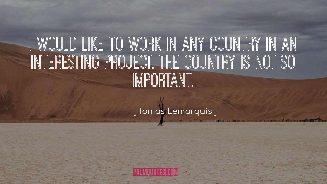 Tomas quotes by Tomas Lemarquis