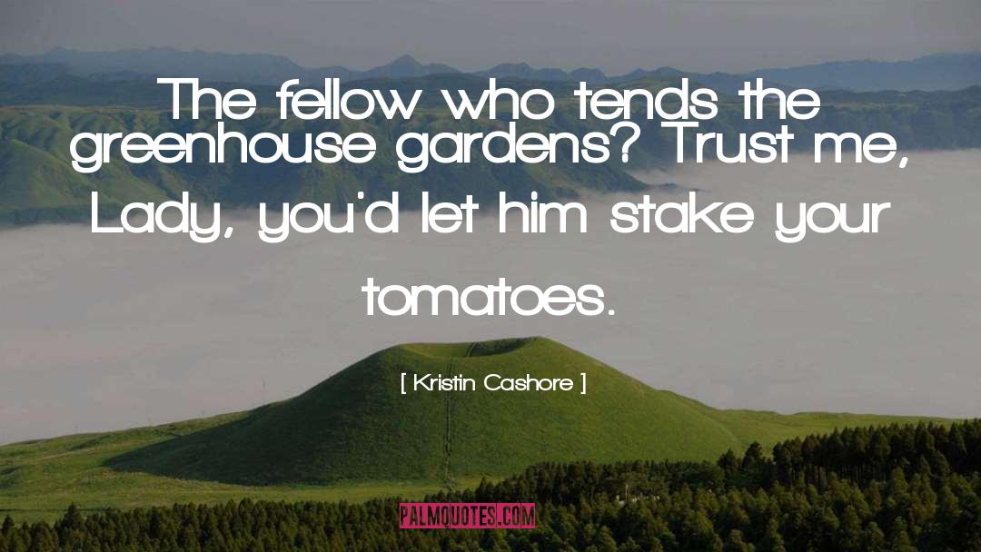 Tomatoes quotes by Kristin Cashore