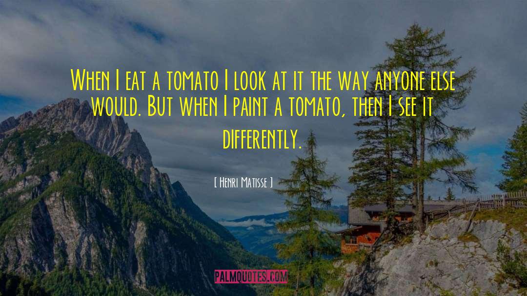 Tomatoes quotes by Henri Matisse