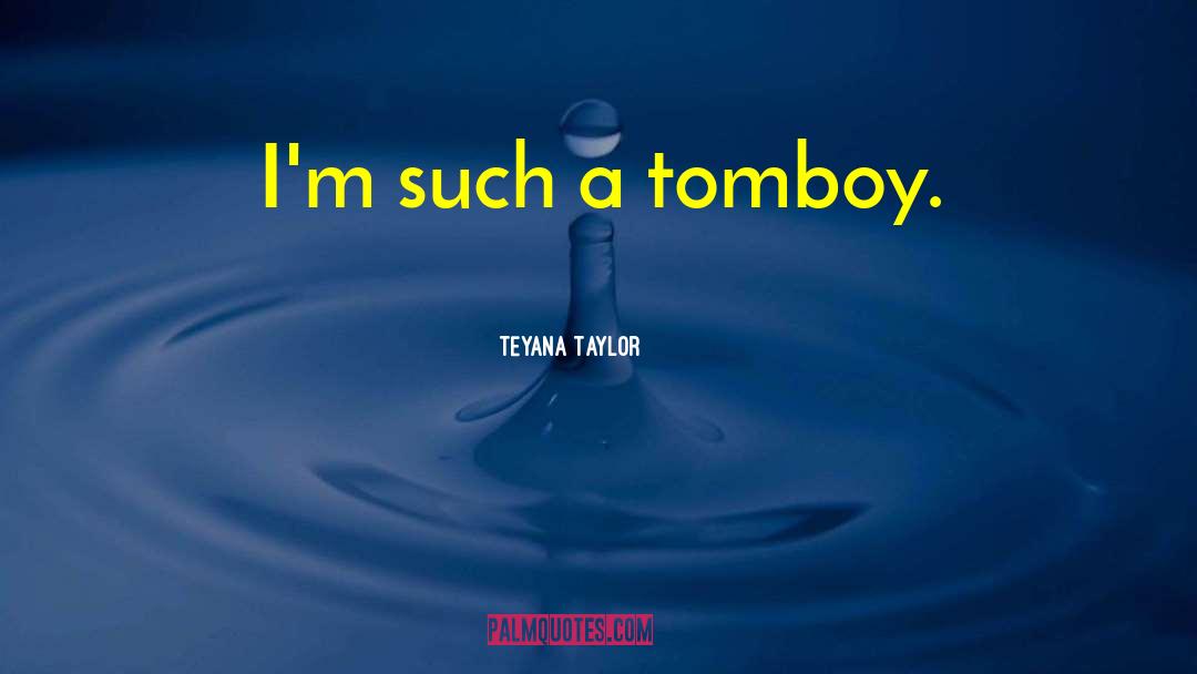 Tomboy quotes by Teyana Taylor