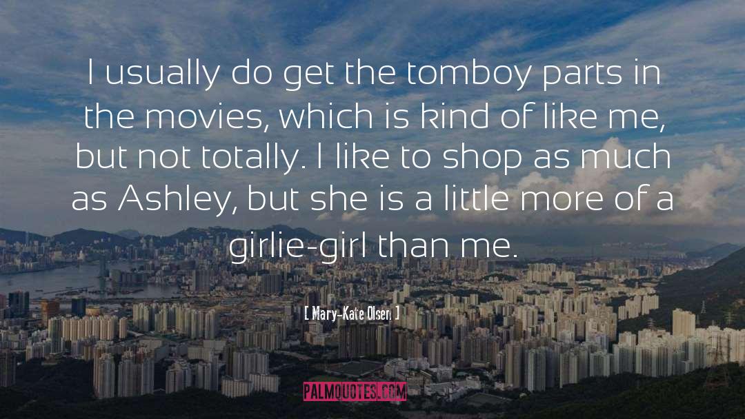 Tomboy quotes by Mary-Kate Olsen