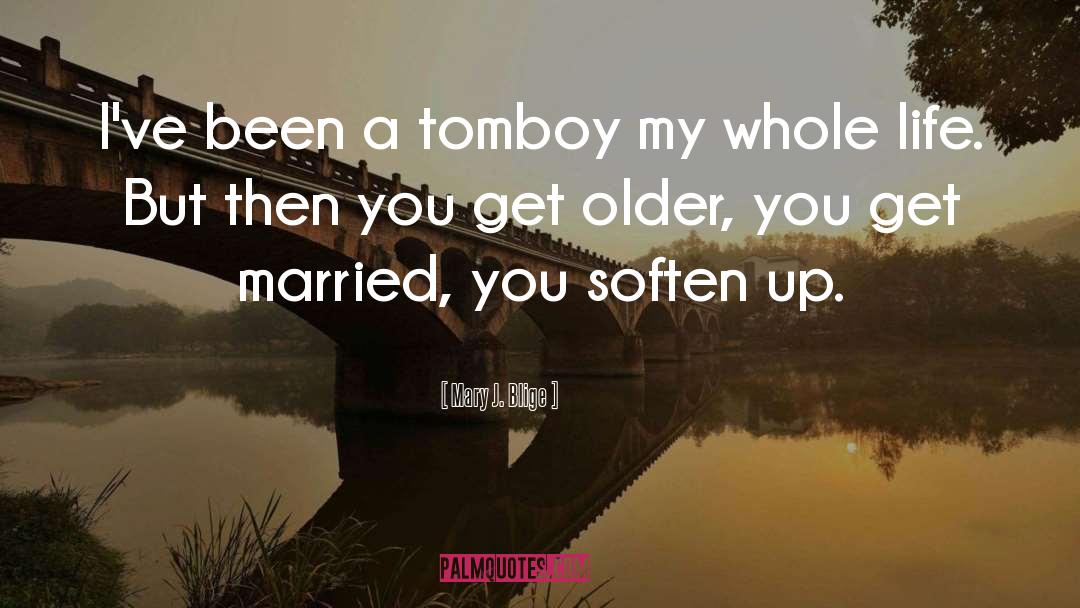 Tomboy quotes by Mary J. Blige