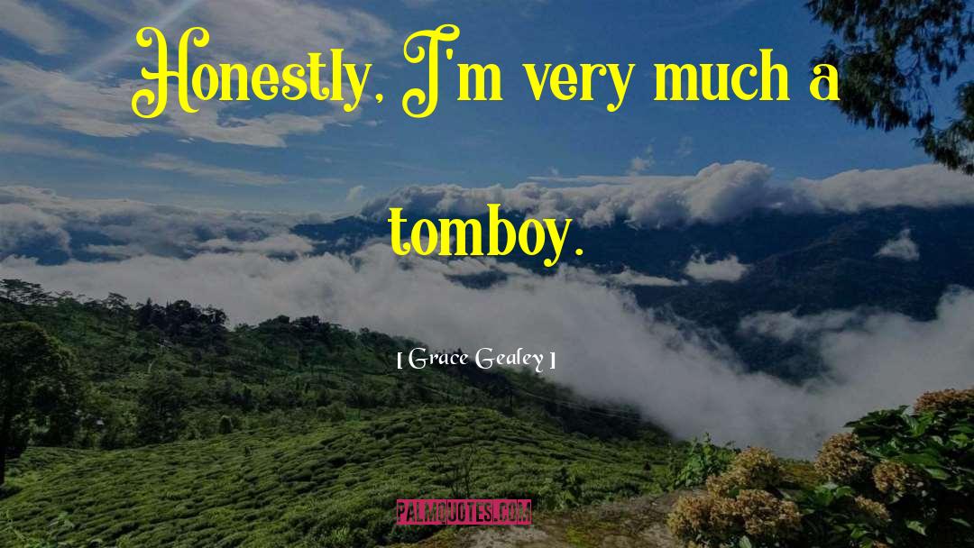 Tomboy quotes by Grace Gealey