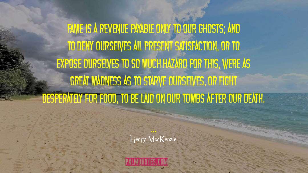 Tombs quotes by Henry MacKenzie