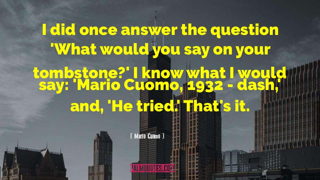 Tombstone Funny quotes by Mario Cuomo