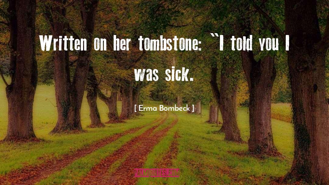 Tombstone Funny quotes by Erma Bombeck