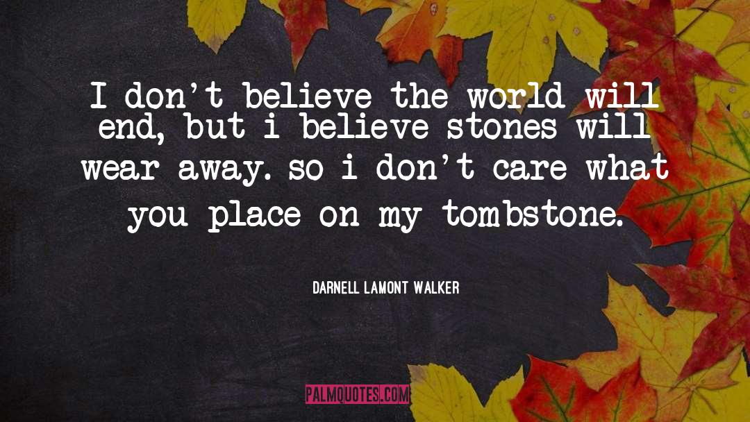 Tombstone quotes by Darnell Lamont Walker