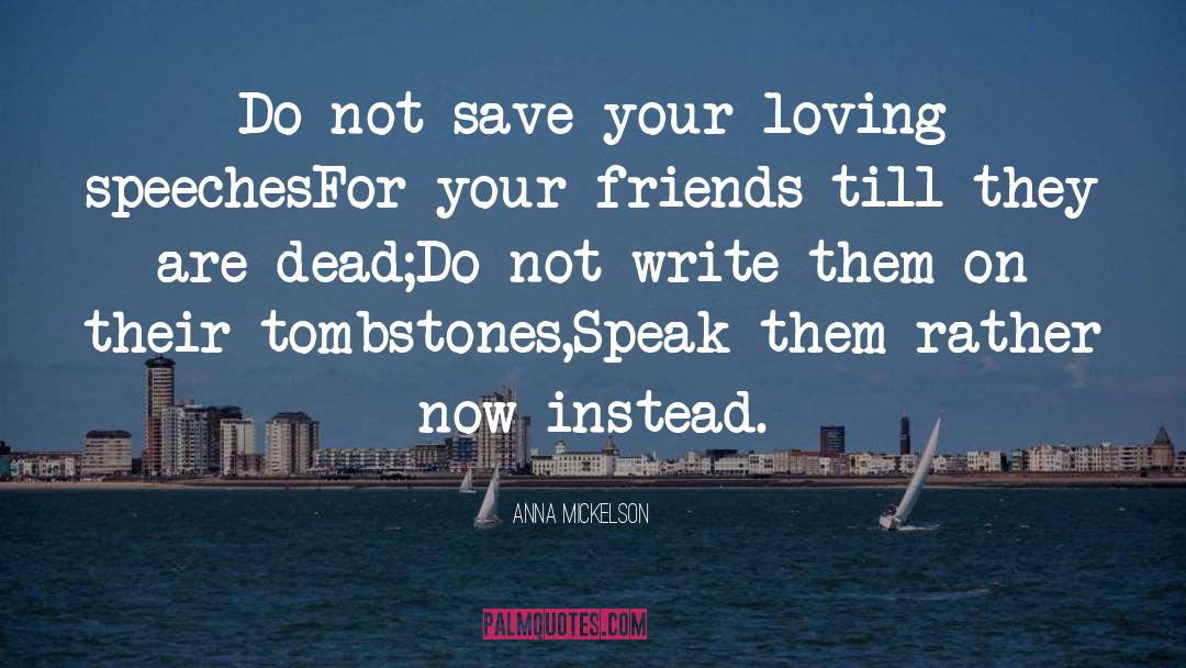 Tombstones quotes by Anna Mickelson