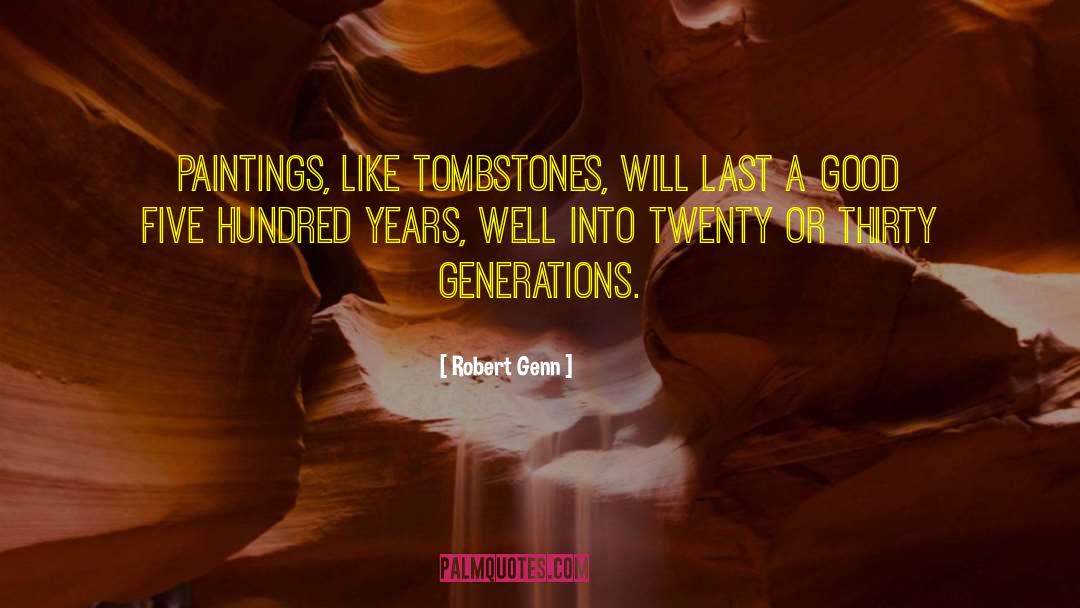 Tombstones quotes by Robert Genn