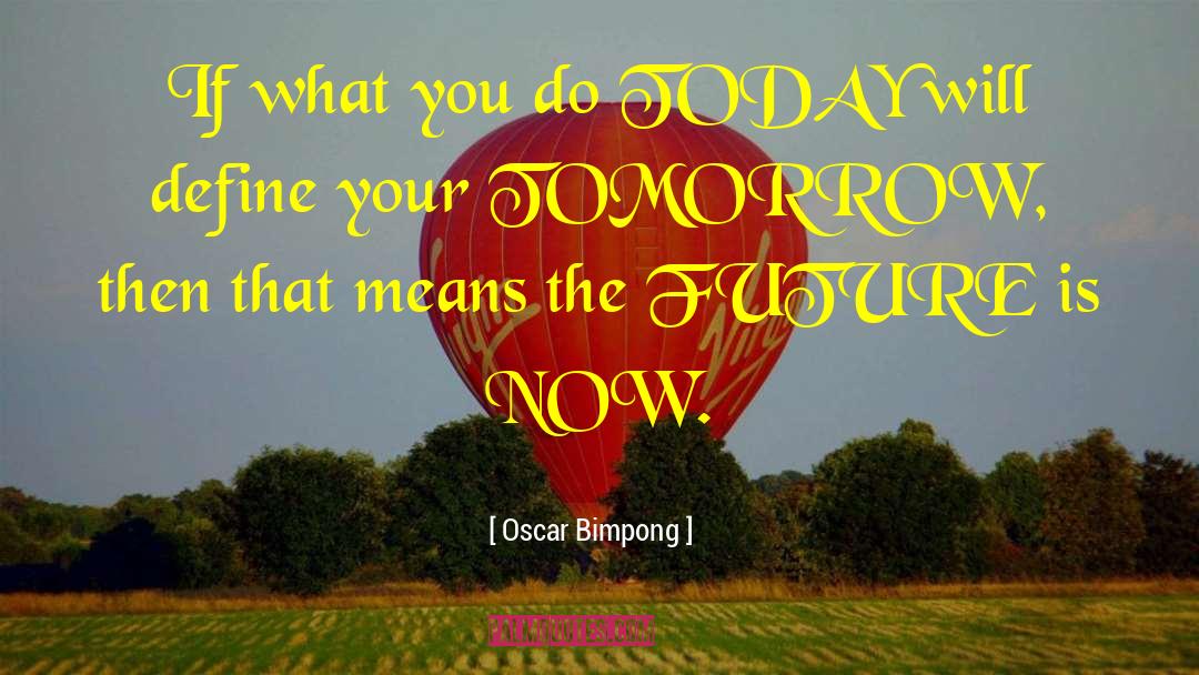 Tommorow quotes by Oscar Bimpong