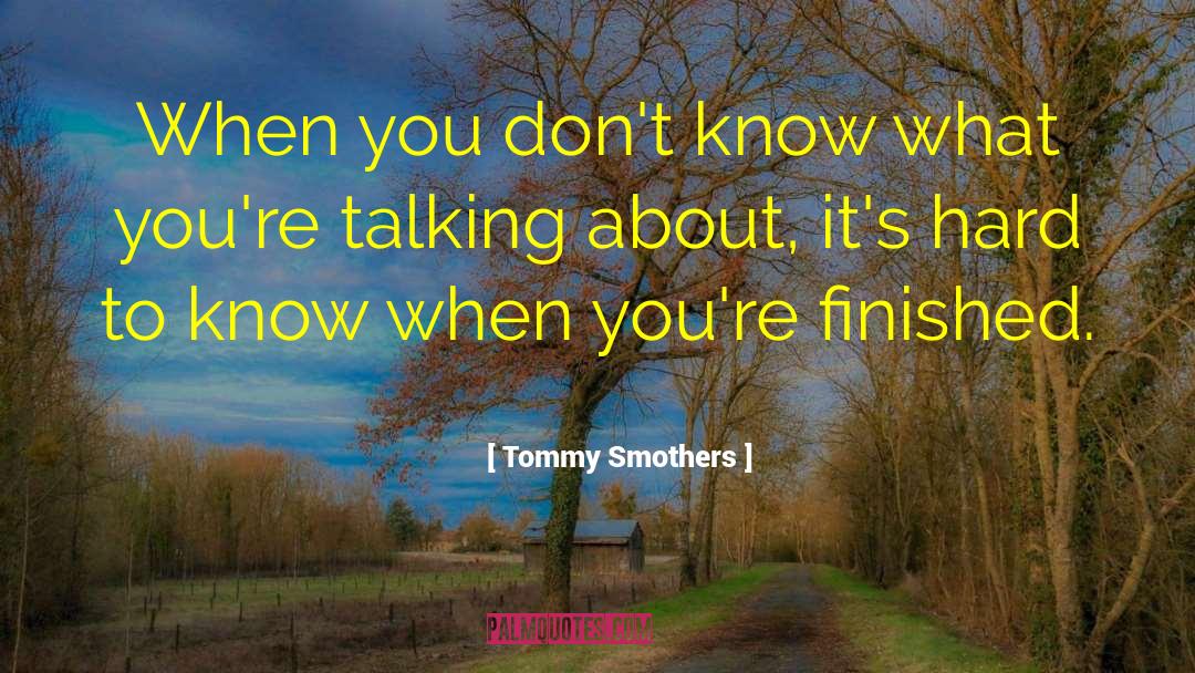 Tommy Ferrano quotes by Tommy Smothers