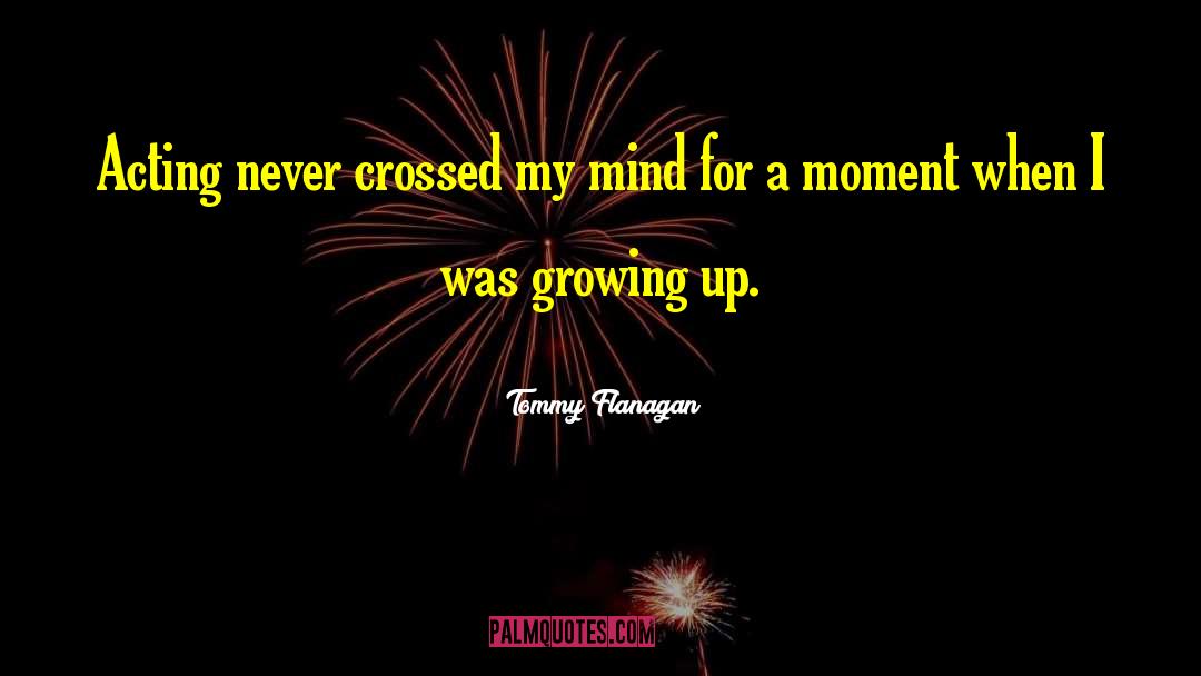 Tommy Newberry quotes by Tommy Flanagan