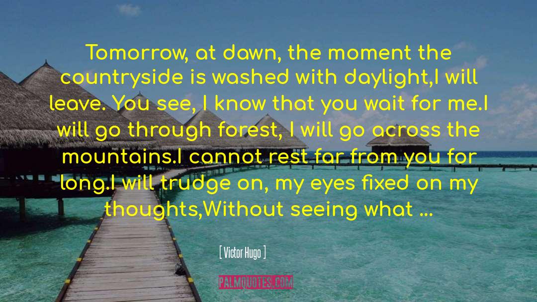 Tomorrow At Dawn quotes by Victor Hugo
