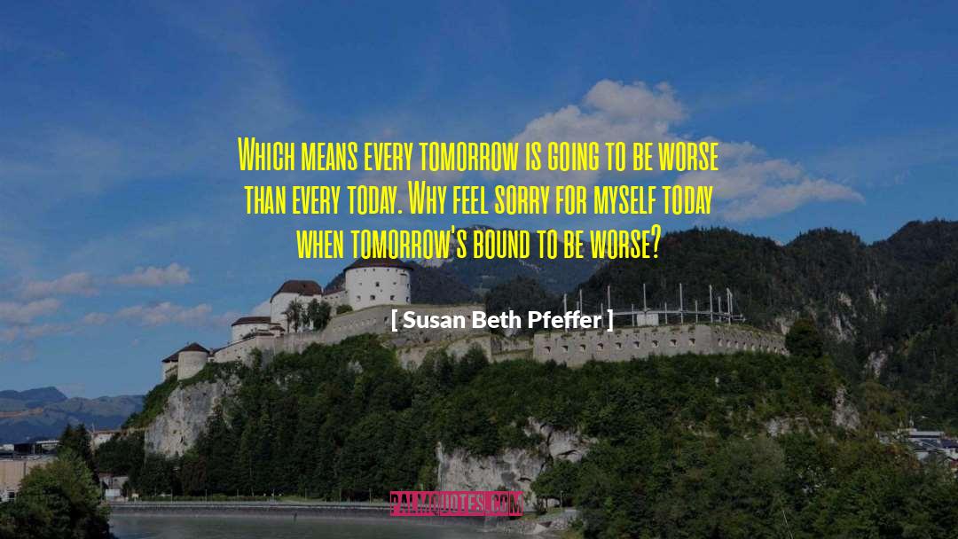 Tomorrow Brings quotes by Susan Beth Pfeffer