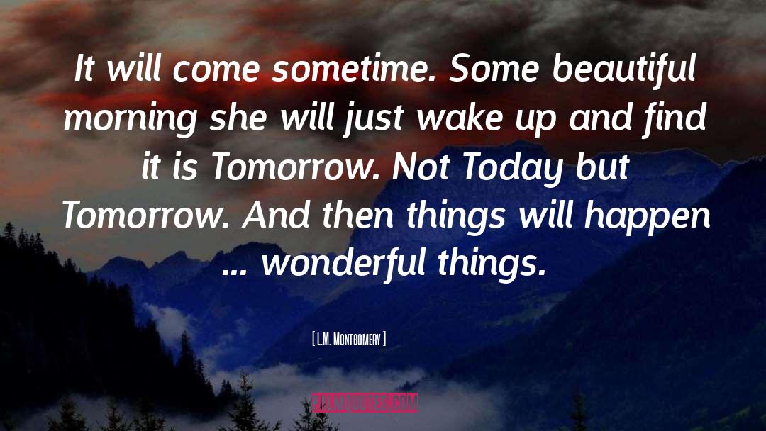 Tomorrow For quotes by L.M. Montgomery