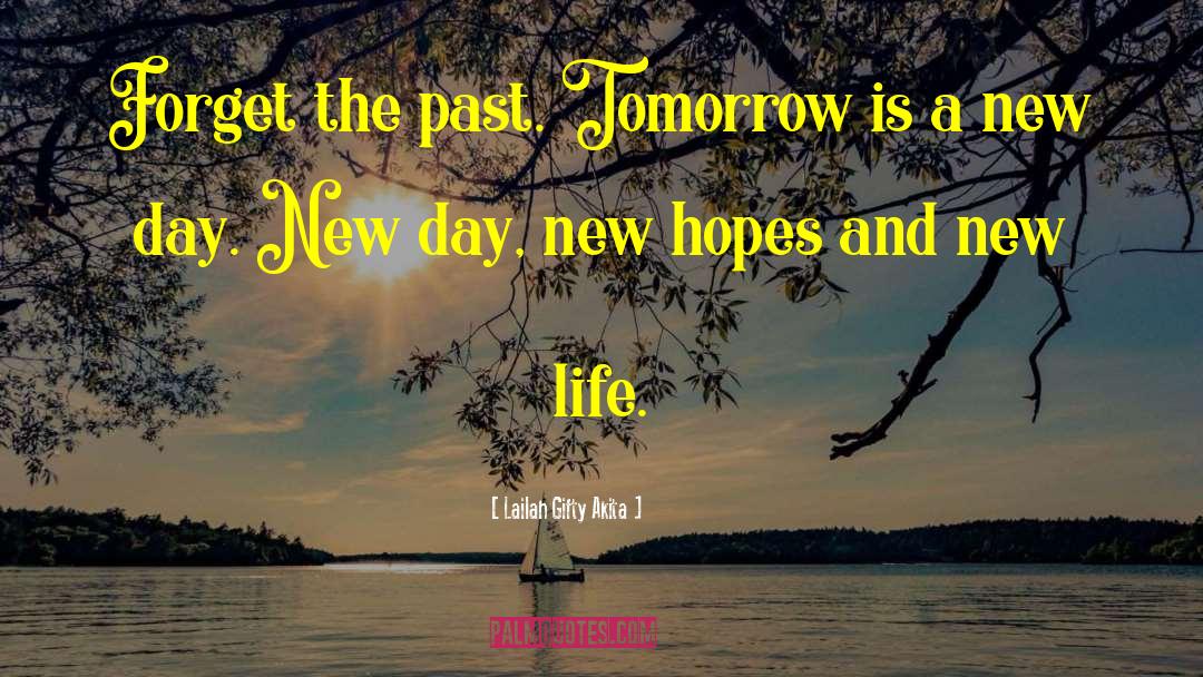 Tomorrow Is A New Day quotes by Lailah Gifty Akita