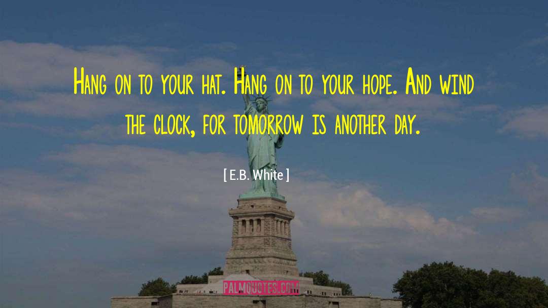 Tomorrow Is Another Day quotes by E.B. White