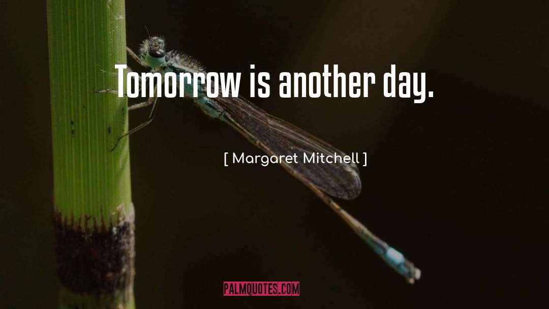 Tomorrow Is Another Day quotes by Margaret Mitchell