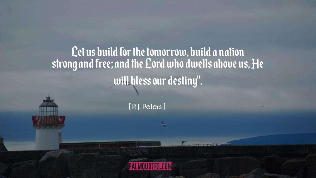 Tomorrow Leaders quotes by P. J. Peters