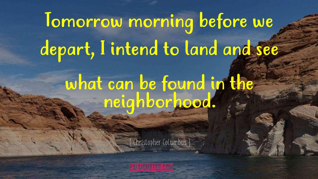 Tomorrow Morning quotes by Christopher Columbus