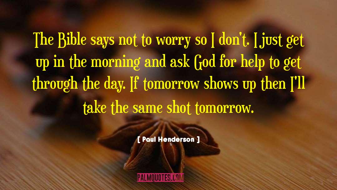 Tomorrow Morning quotes by Paul Henderson