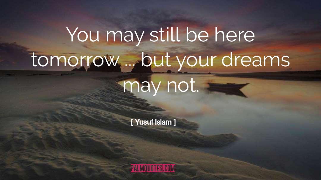 Tomorrow quotes by Yusuf Islam