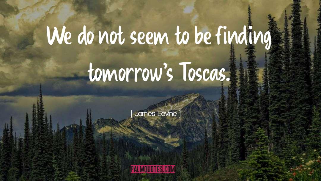 Tomorrow quotes by James Levine