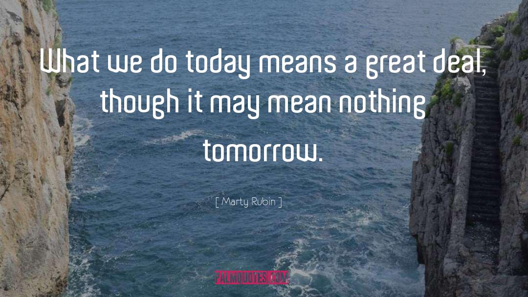 Tomorrow quotes by Marty Rubin