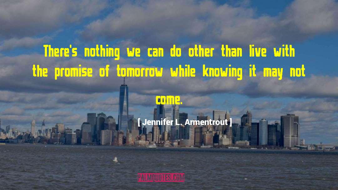 Tomorrow S quotes by Jennifer L. Armentrout