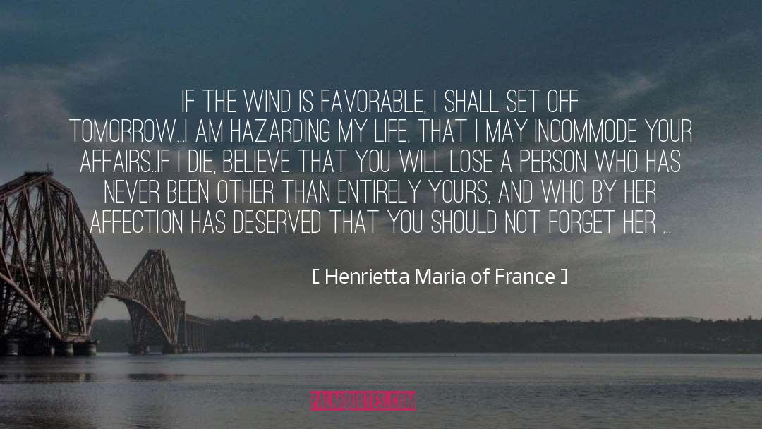 Tomorrow S quotes by Henrietta Maria Of France