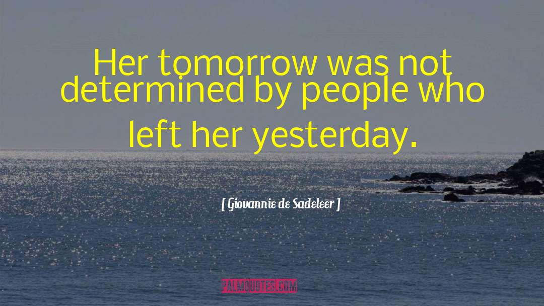 Tomorrow S quotes by Giovannie De Sadeleer