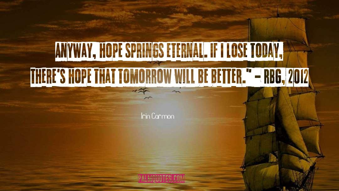 Tomorrow Will Be Better quotes by Irin Carmon