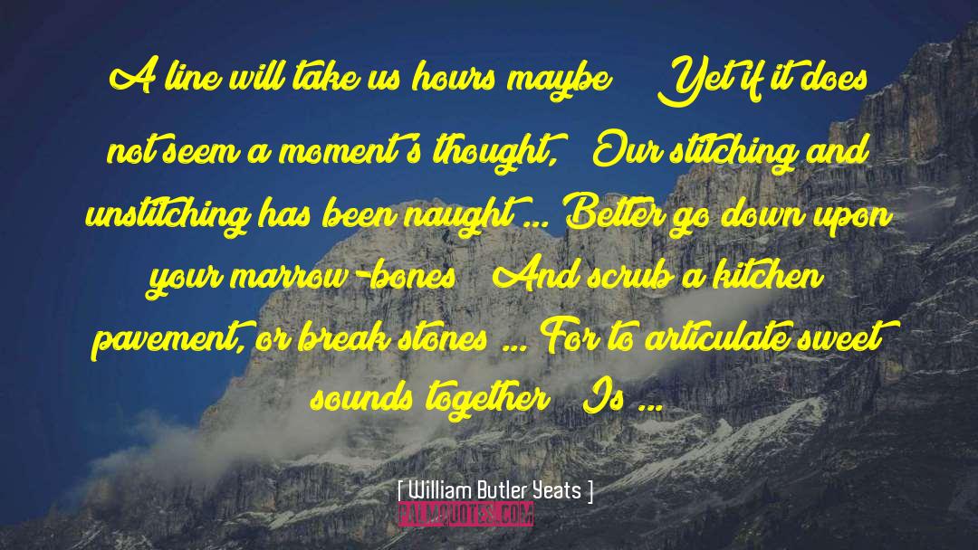 Tomorrow Will Be Better quotes by William Butler Yeats