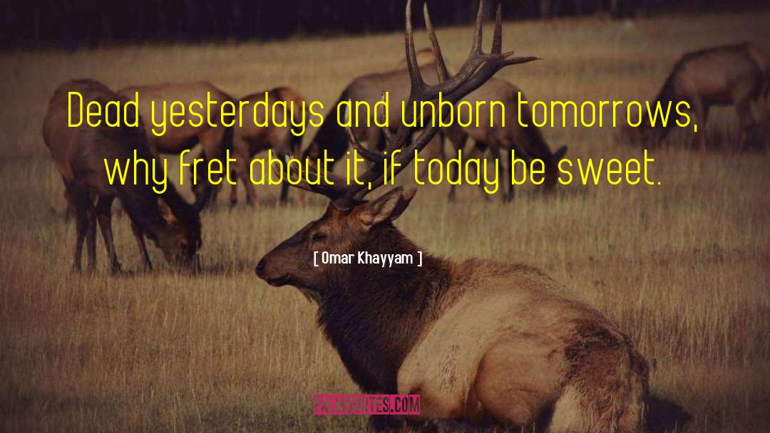 Tomorrows quotes by Omar Khayyam