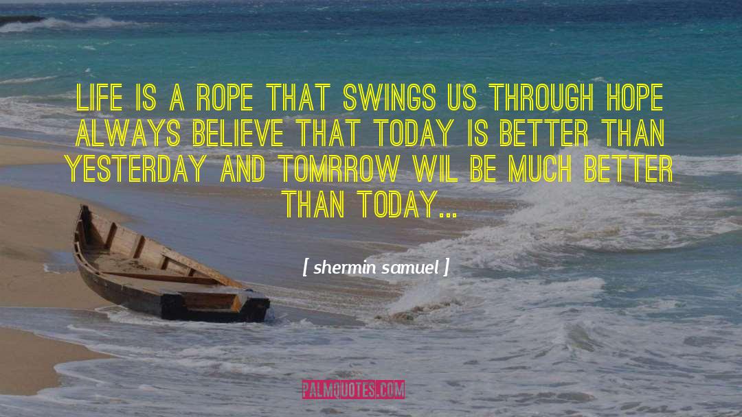 Tomrrow quotes by Shermin Samuel