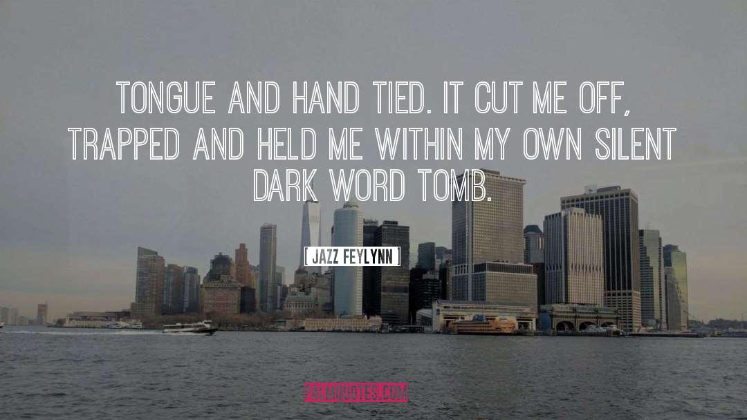 Tongue And Hand Tied quotes by Jazz Feylynn