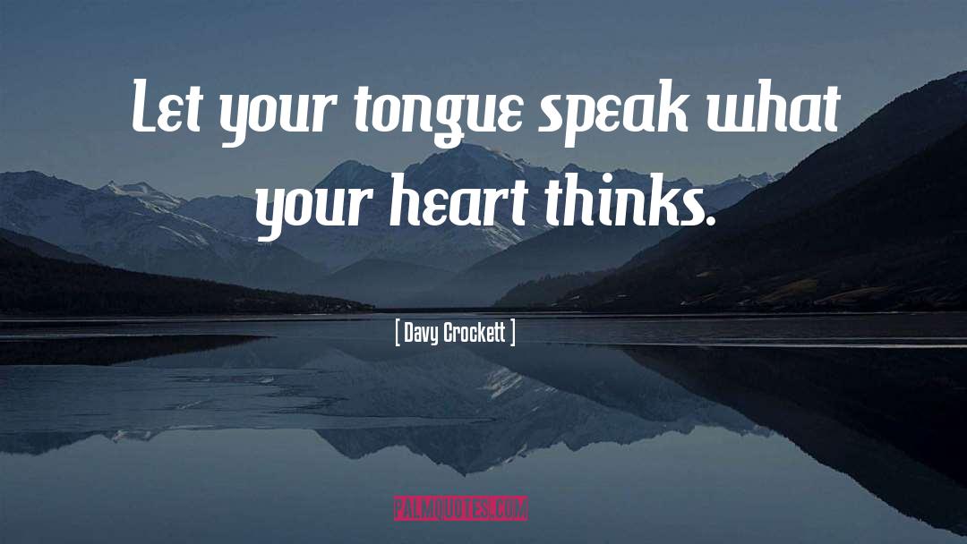 Tongue quotes by Davy Crockett