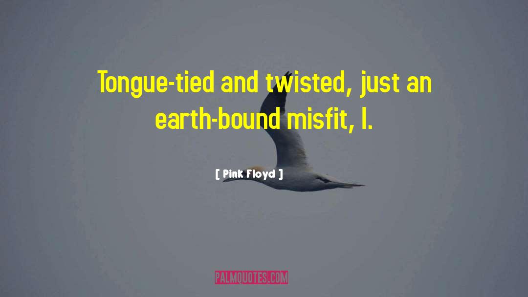 Tongue Tied quotes by Pink Floyd