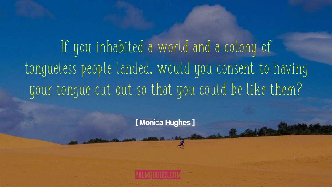 Tongueless quotes by Monica Hughes